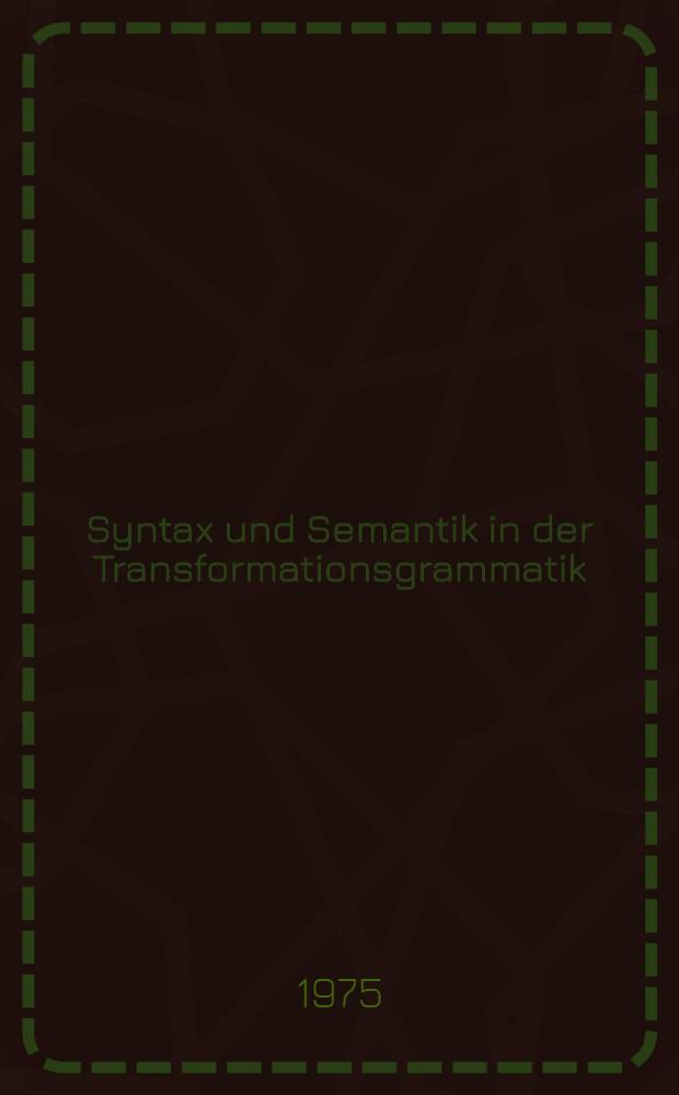 Syntax und Semantik in der Transformationsgrammatik