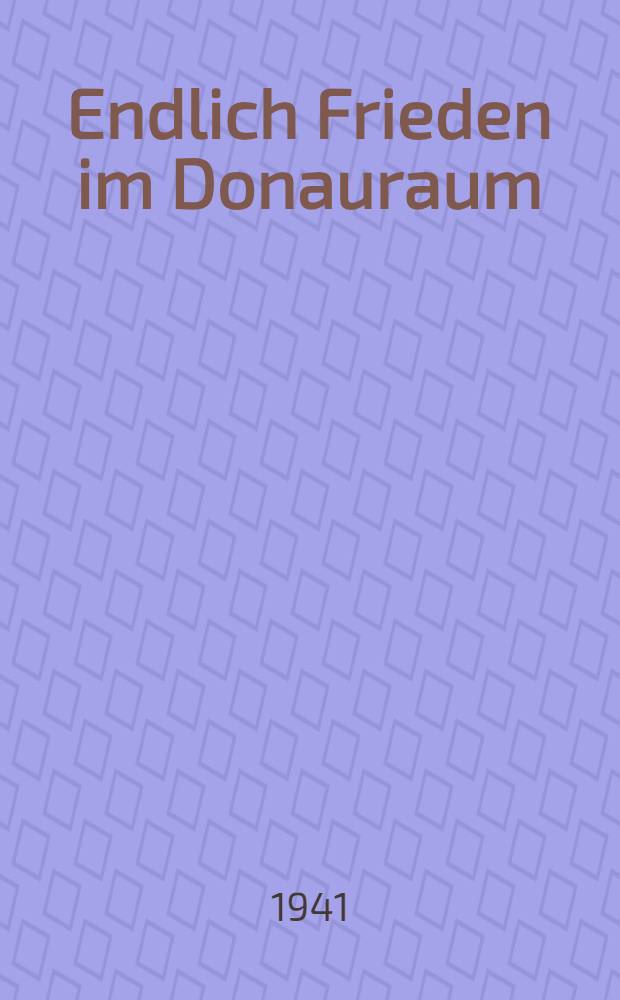 Endlich Frieden im Donauraum