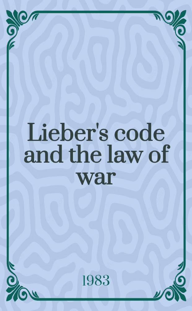 Lieber's code and the law of war