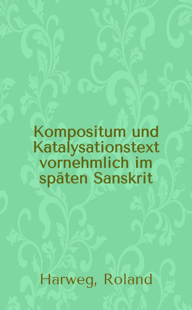 Kompositum und Katalysationstext vornehmlich im späten Sanskrit