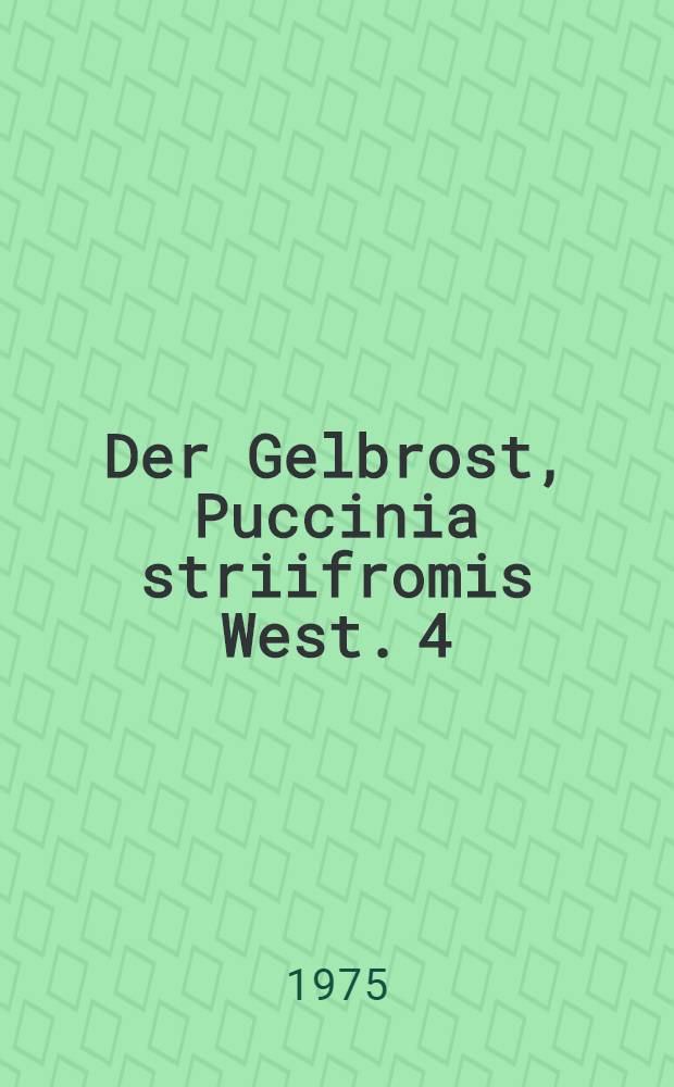 Der Gelbrost, Puccinia striifromis West. 4 : Epidemiologe