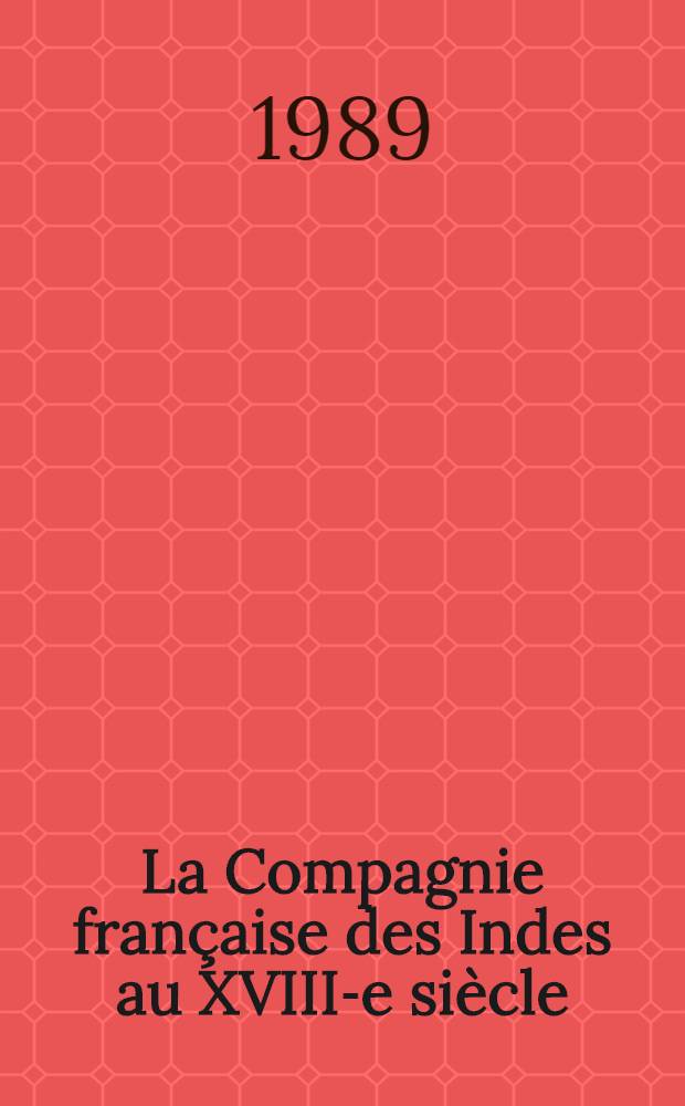 La Compagnie française des Indes au XVIII-e siècle (1719-1795) : Thèse. T. 3