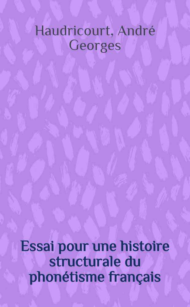 Essai pour une histoire structurale du phonétisme français