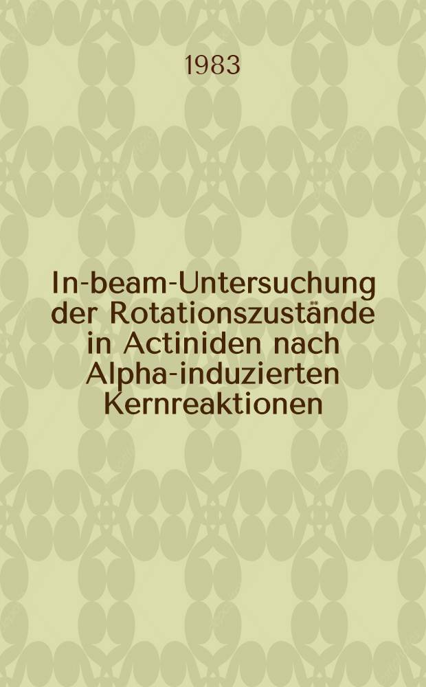 In-beam-Untersuchung der Rotationszust&auml;nde in Actiniden nach Alpha-induzierten Kernreaktionen : Inaug.-Diss