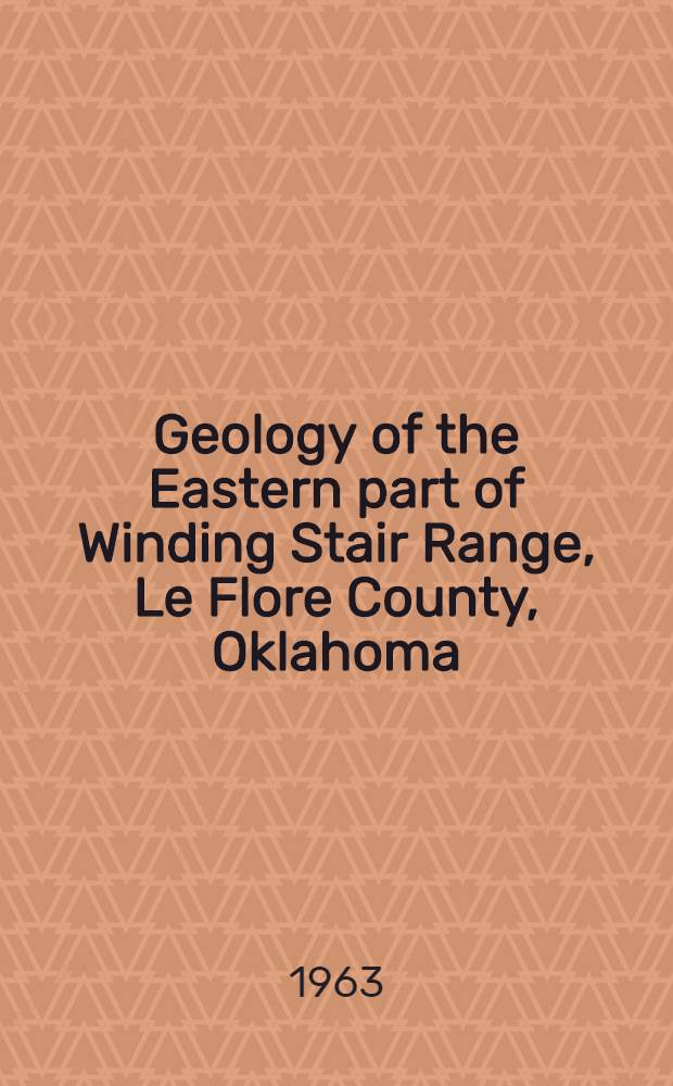 Geology of the Eastern part of Winding Stair Range, Le Flore County, Oklahoma