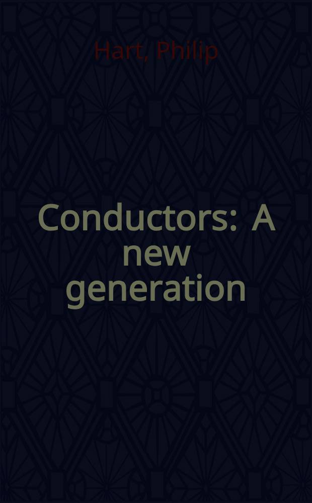 Conductors : A new generation : Updated with a rev. list of recordings