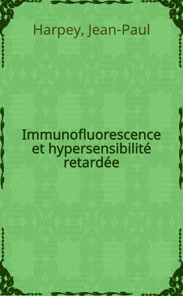 Immunofluorescence et hypersensibilité retardée : Substances intra-cellulaires de type "anticorps" dans l'épiderme de l'eczéma de contact humain et de la dermite expérimentale du cobaye : Thèse ..