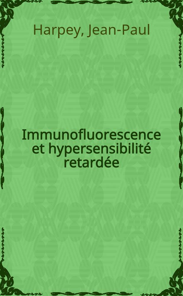 Immunofluorescence et hypersensibilité retardée : Substances intra-cellulaires de type "anticorps" dans l'épiderme de l'eczéma de contact humain et de la dermite expérimentale du cobaye : Thèse ..