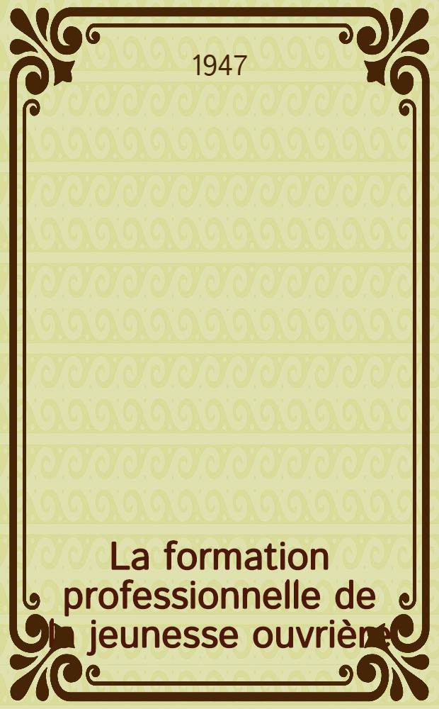 La formation professionnelle de la jeunesse ouvrière