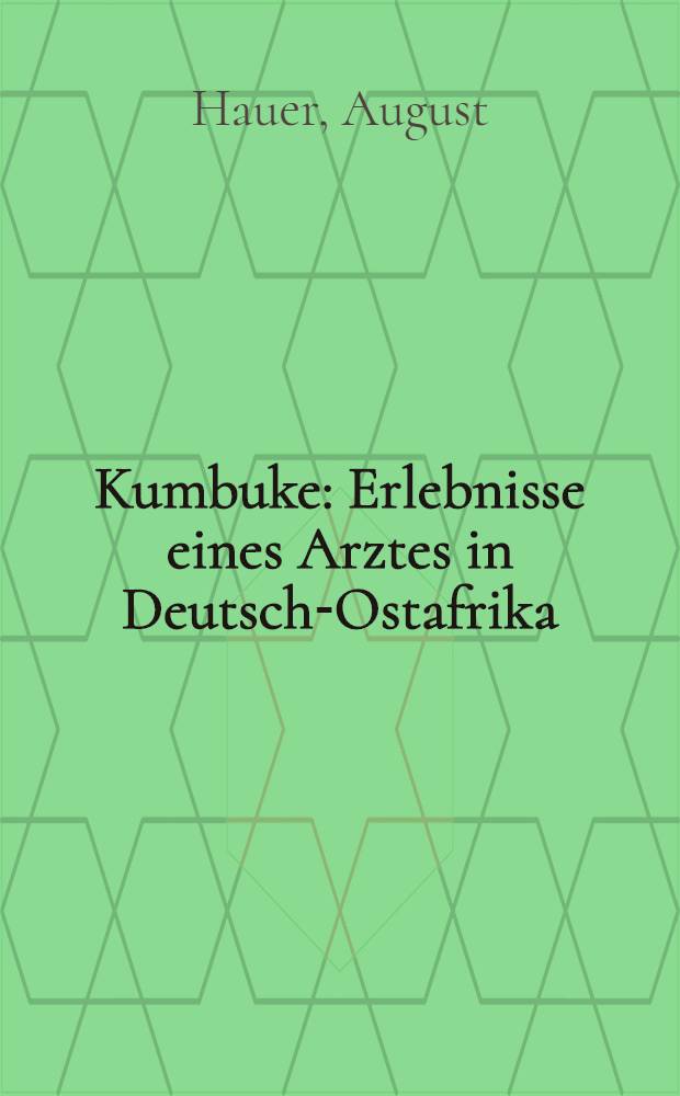 Kumbuke : Erlebnisse eines Arztes in Deutsch-Ostafrika
