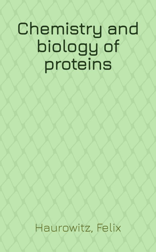 Chemistry and biology of proteins