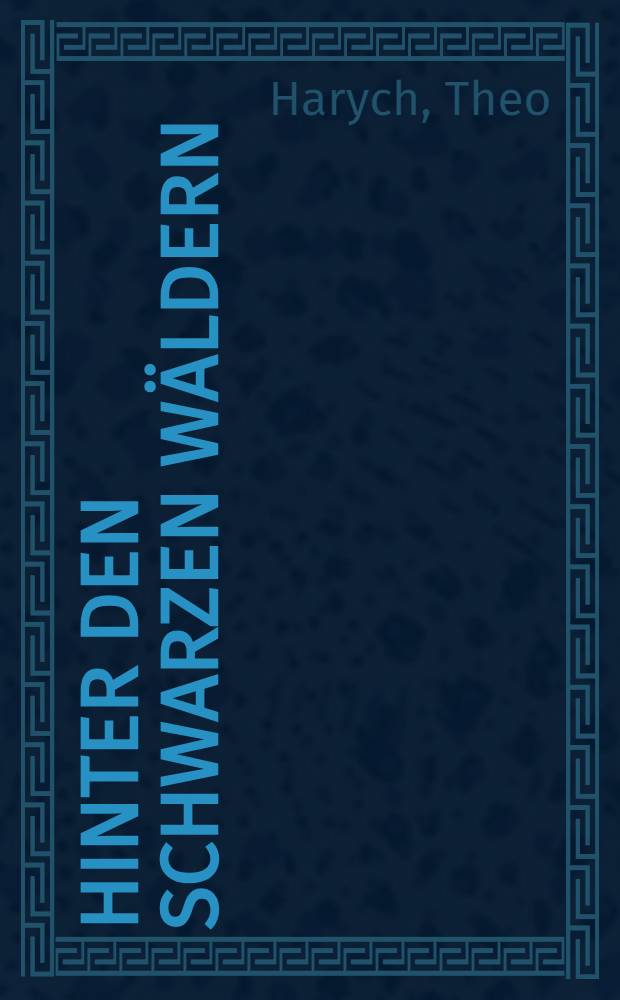 Hinter den schwarzen Wäldern : Geschichte einer Kindheit
