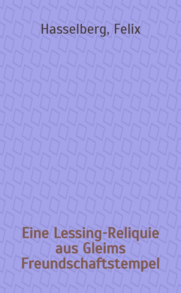 Eine Lessing-Reliquie aus Gleims Freundschaftstempel