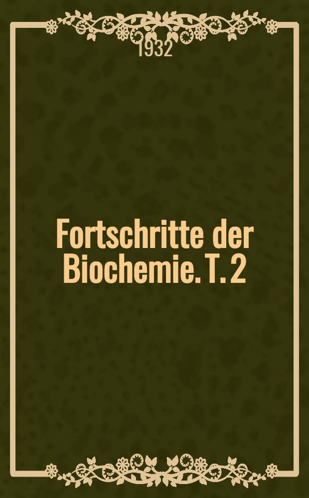 Fortschritte der Biochemie. T. 2 : 1924-1931