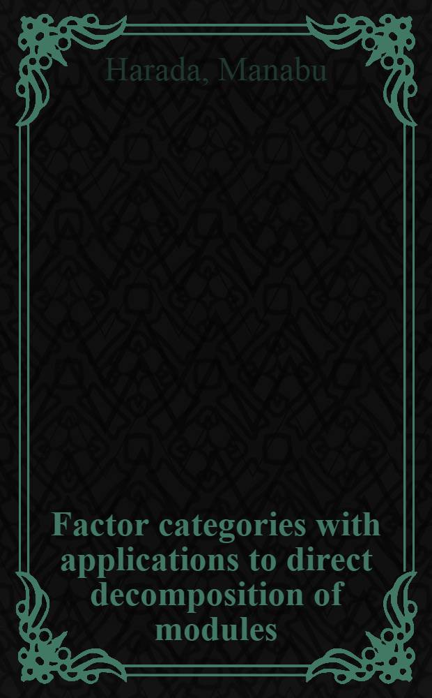 Factor categories with applications to direct decomposition of modules