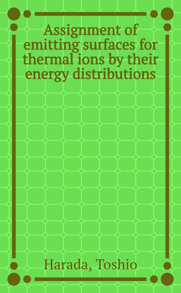 Assignment of emitting surfaces for thermal ions by their energy distributions