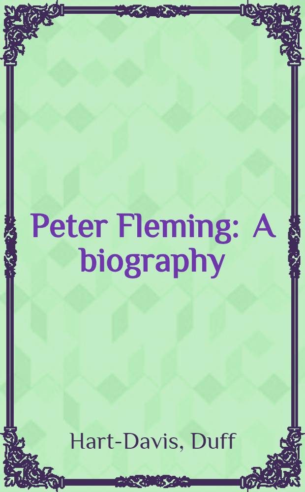Peter Fleming : A biography