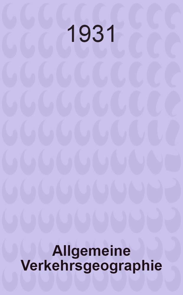 Allgemeine Verkehrsgeographie : Bd. 1-2