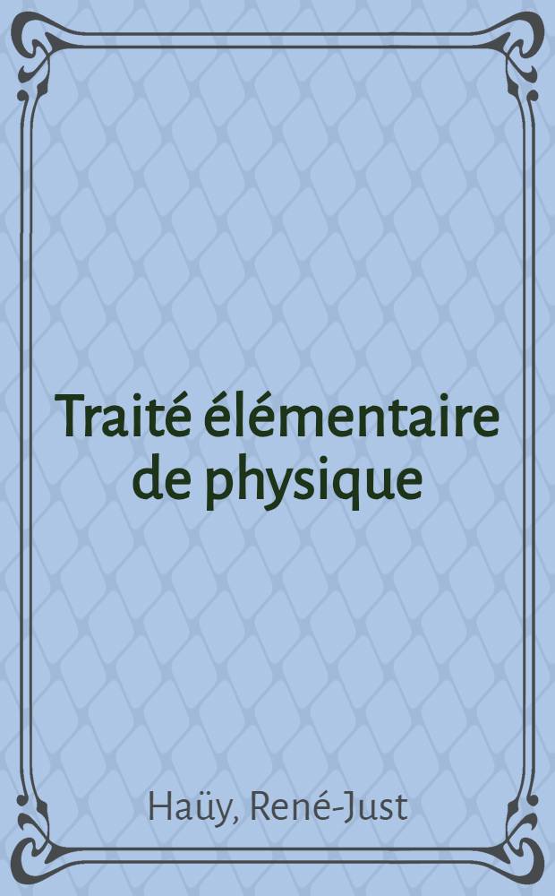 Traité élémentaire de physique : Ouvrage destiné pour l'enseignement dans les lycées nationaux