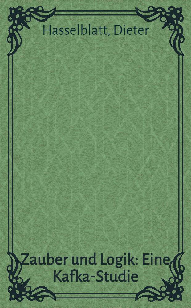 Zauber und Logik : Eine Kafka-Studie