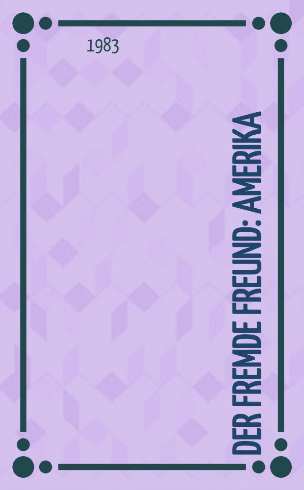 Der fremde Freund : Amerika: eine innere Geschichte