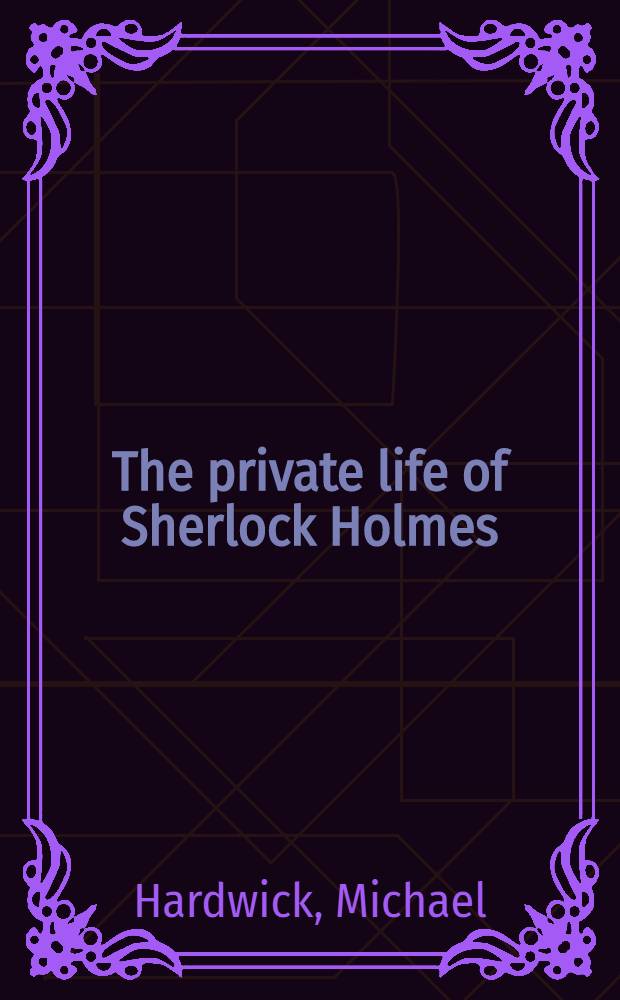 The private life of Sherlock Holmes