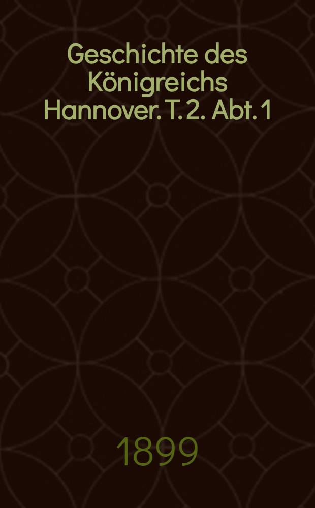 Geschichte des Königreichs Hannover. T. 2. Abt. 1 : Von 1849 bis 1862