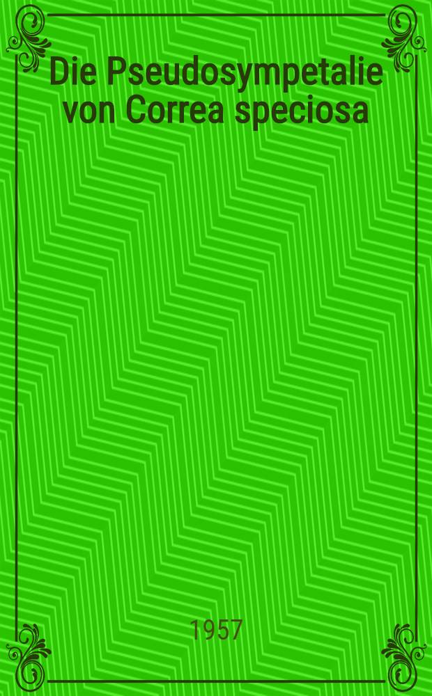 Die Pseudosympetalie von Correa speciosa (Rutaceae) und Oxalis tubiflora (Oxalidaceae)