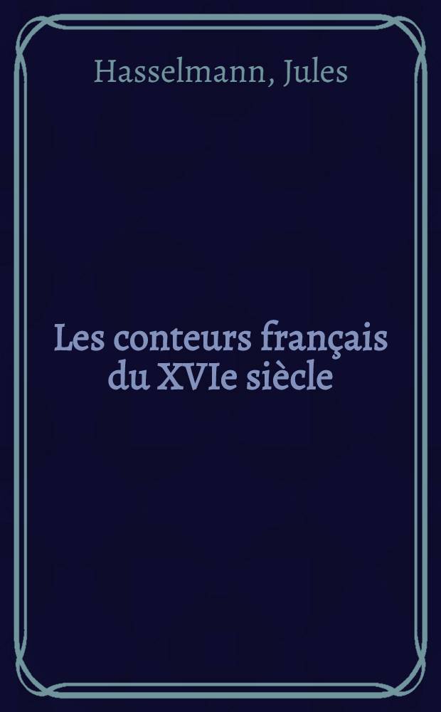 Les conteurs français du XVIe siècle : (Extraits)