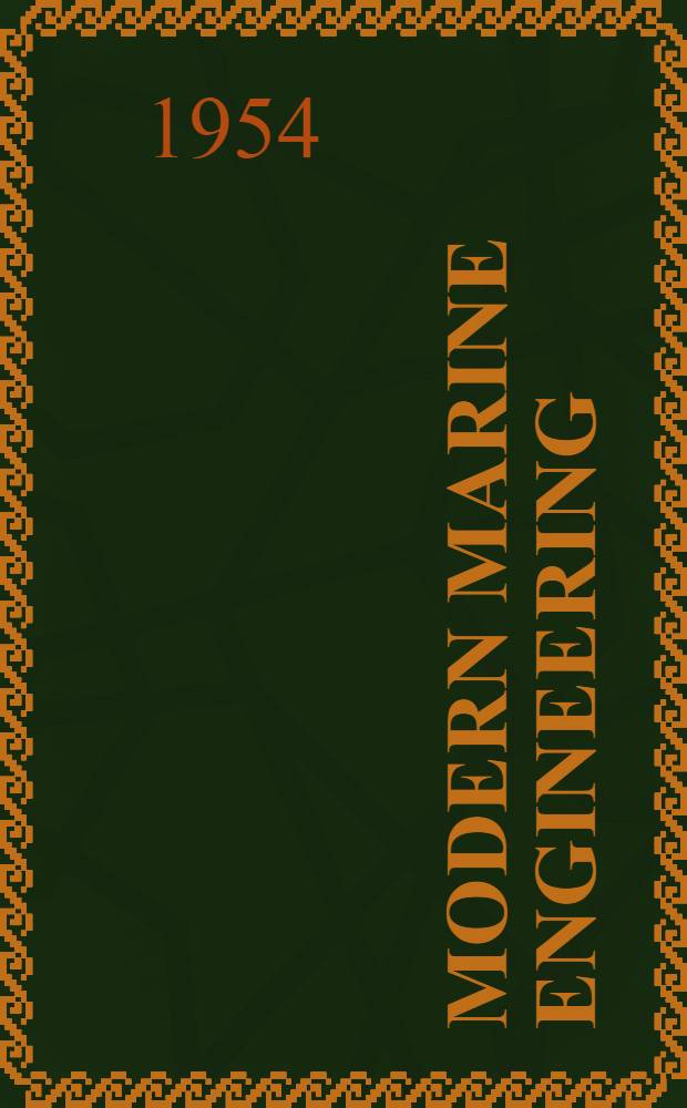 Modern marine engineering : A practical work of ship powering and marine propulsion technique : Vol. 1-3