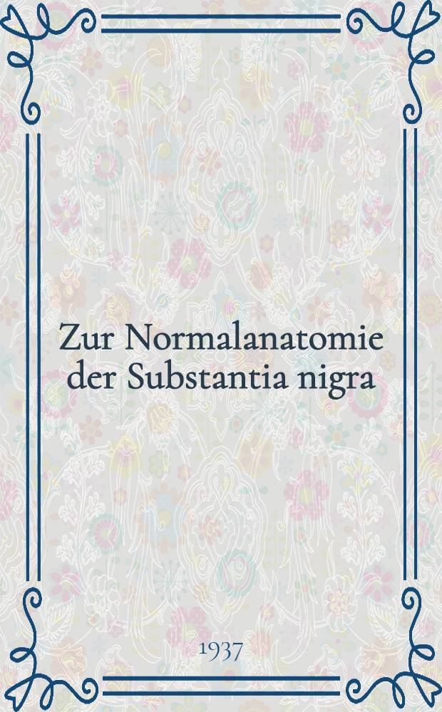 Zur Normalanatomie der Substantia nigra : Versuch einer architektonischen Gliederung
