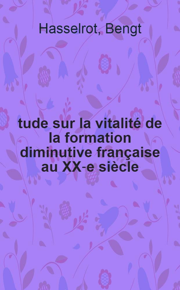 Étude sur la vitalité de la formation diminutive française au XX-e siècle