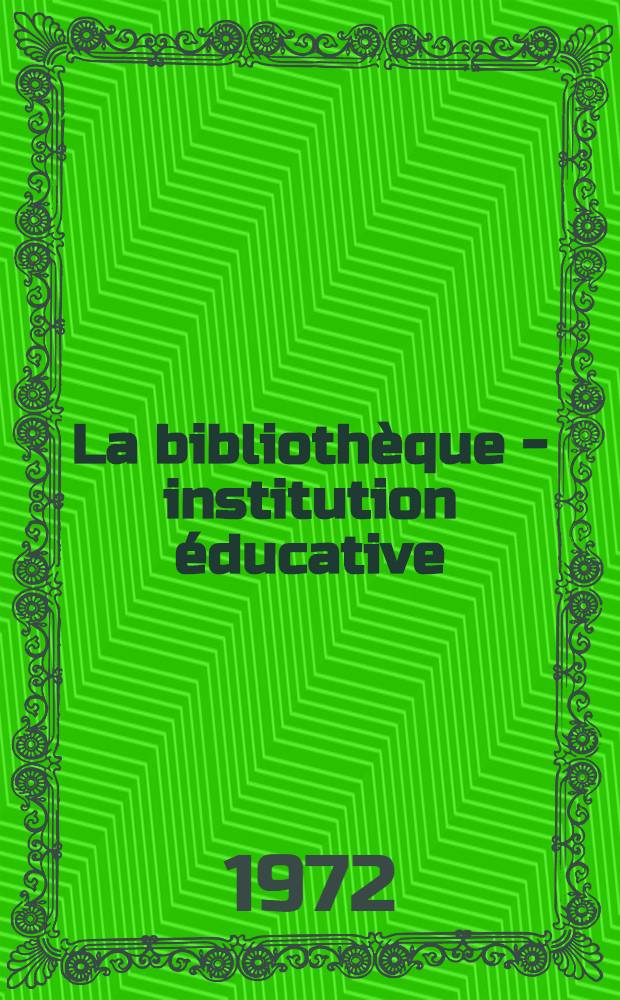La bibliothèque - institution éducative : Recherche et développement : Thèse ...