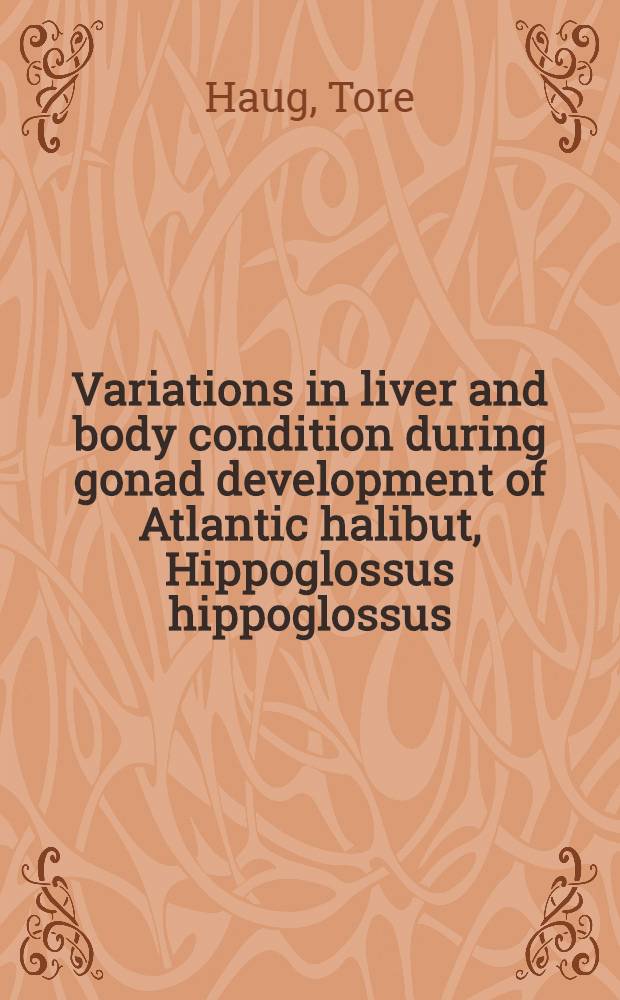 Variations in liver and body condition during gonad development of Atlantic halibut, Hippoglossus hippoglossus (L.)