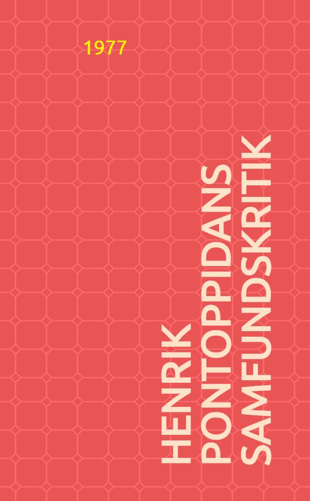 Henrik Pontoppidans samfundskritik : Studier over den sociale debat i forfatterskabet