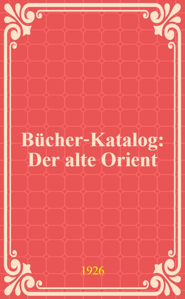 Bücher-Katalog : Der alte Orient