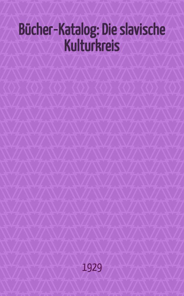 Bücher-Katalog : Die slavische Kulturkreis