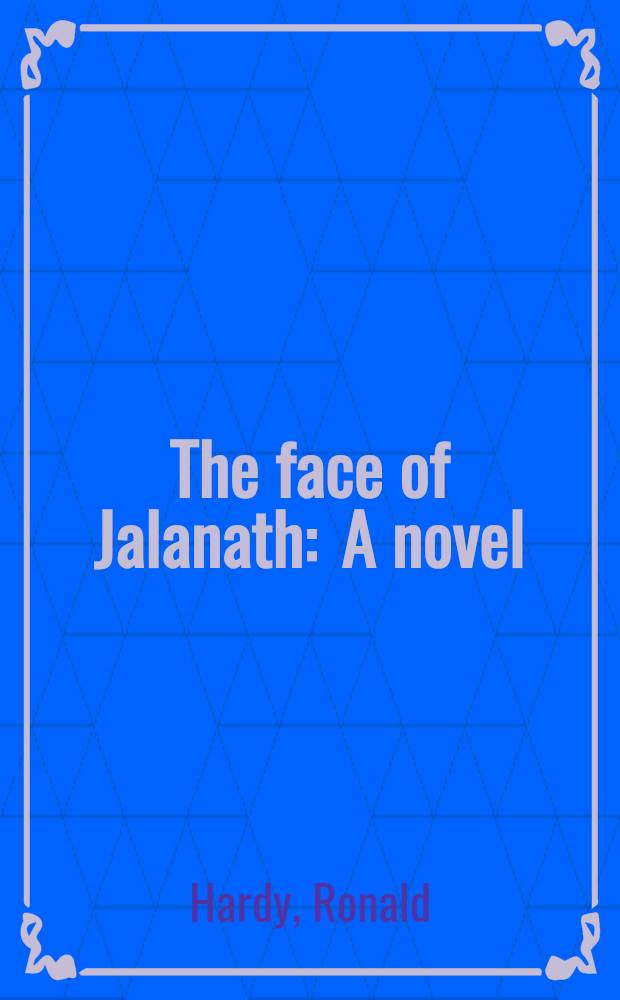 The face of Jalanath : A novel