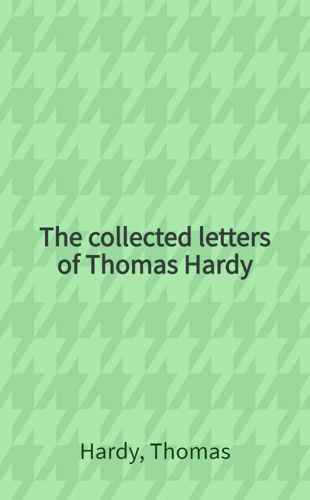 The collected letters of Thomas Hardy