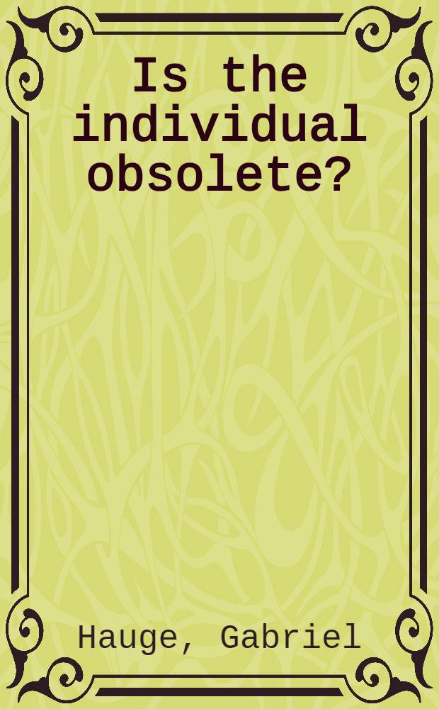 Is the individual obsolete? : The individual in the mod. econ. world