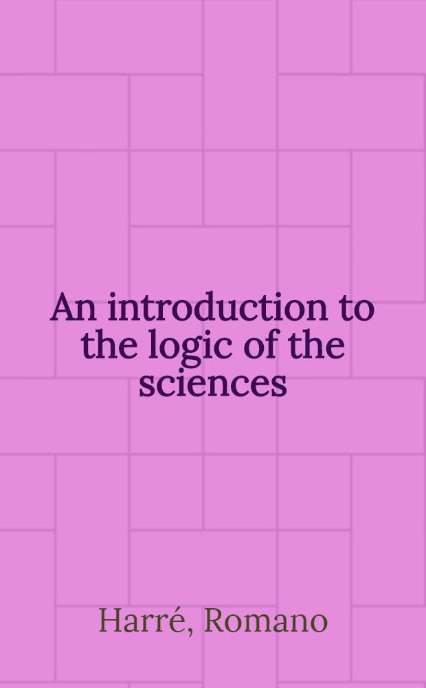 An introduction to the logic of the sciences