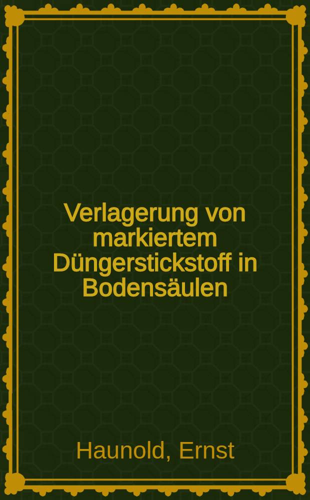 Verlagerung von markiertem Düngerstickstoff in Bodensäulen