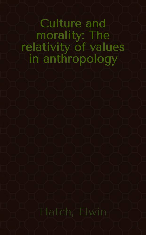 Culture and morality : The relativity of values in anthropology
