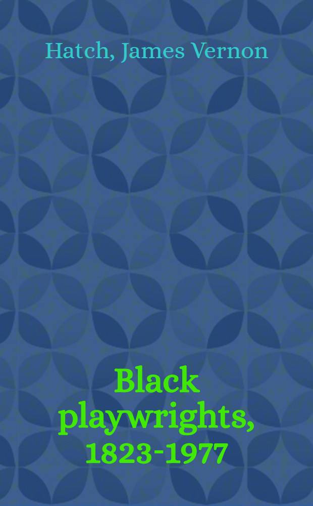 Black playwrights, 1823-1977 : An annot. bibliogr. of plays