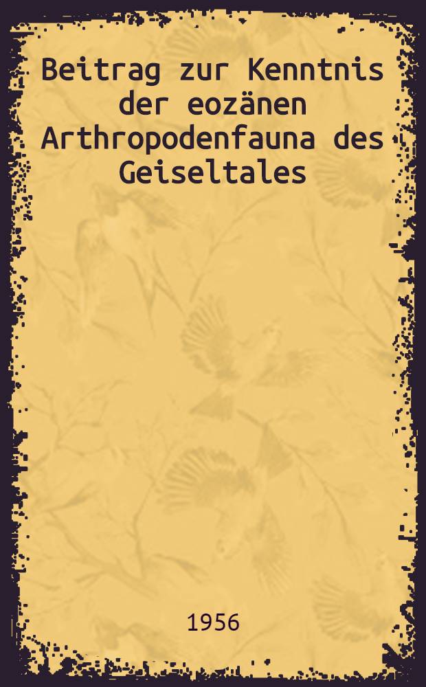 Beitrag zur Kenntnis der eozänen Arthropodenfauna des Geiseltales