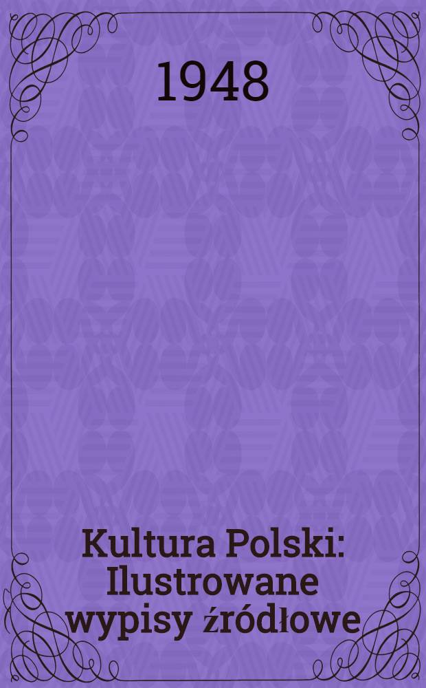Kultura Polski : Ilustrowane wypisy źródłowe