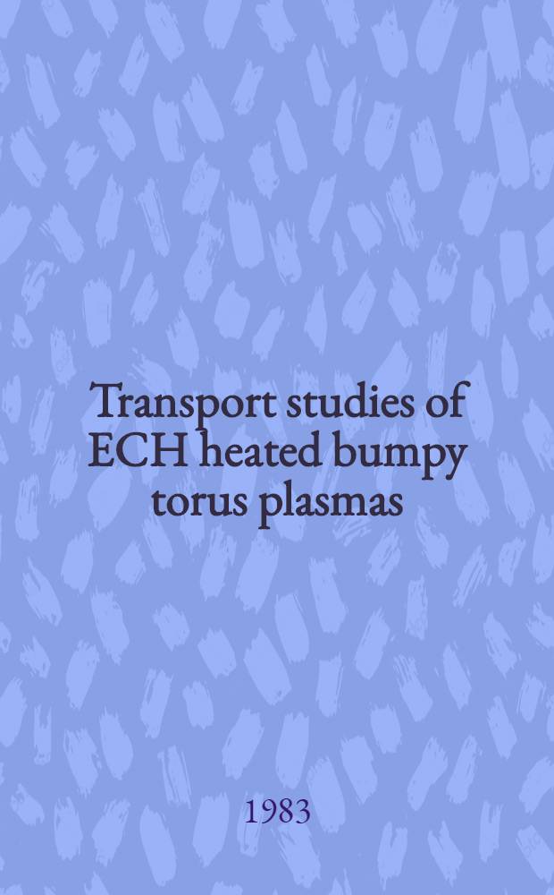 Transport studies of ECH heated bumpy torus plasmas