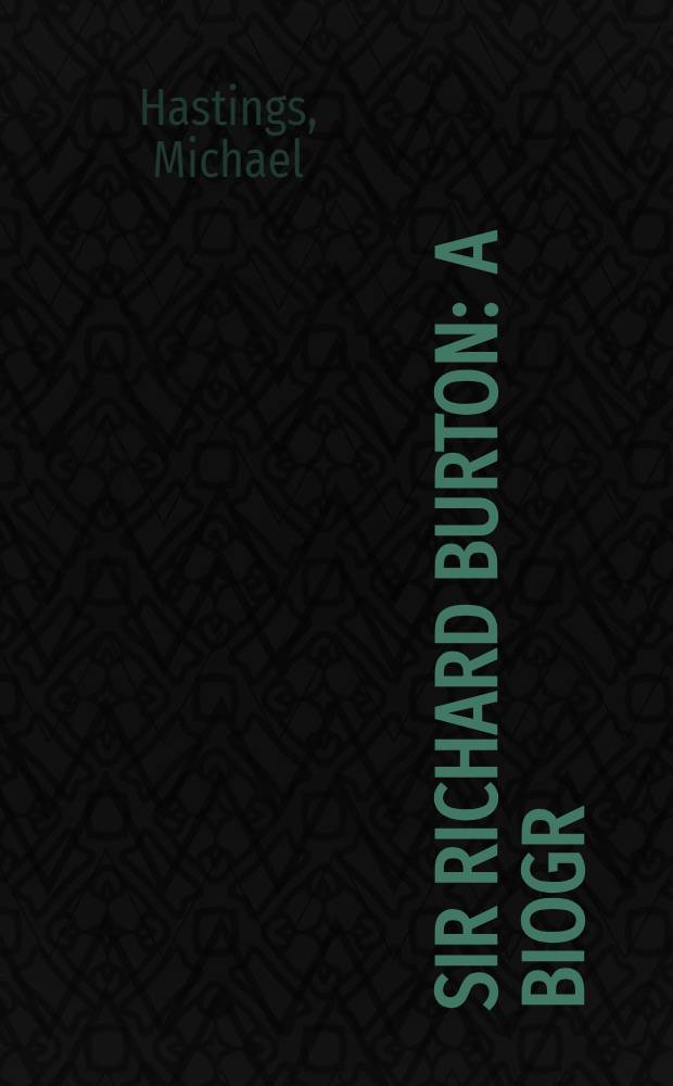 Sir Richard Burton : A biogr