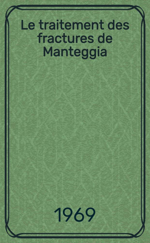 Le traitement des fractures de Manteggia : À propos de 21 cas traités au Service de traumatologie du Centre hospitalier de Mulhouse : Thèse ..