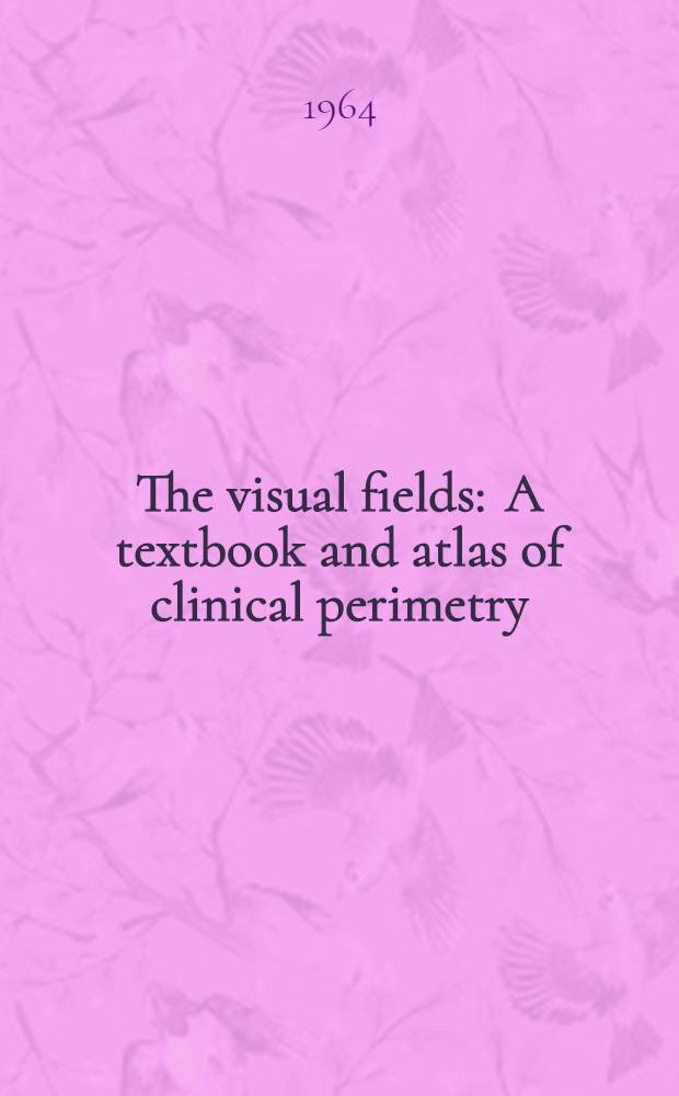 The visual fields : A textbook and atlas of clinical perimetry